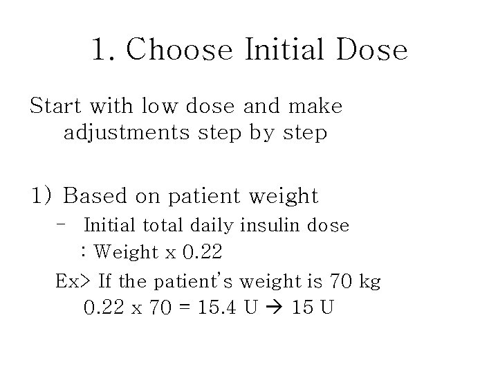1. Choose Initial Dose Start with low dose and make adjustments step by step