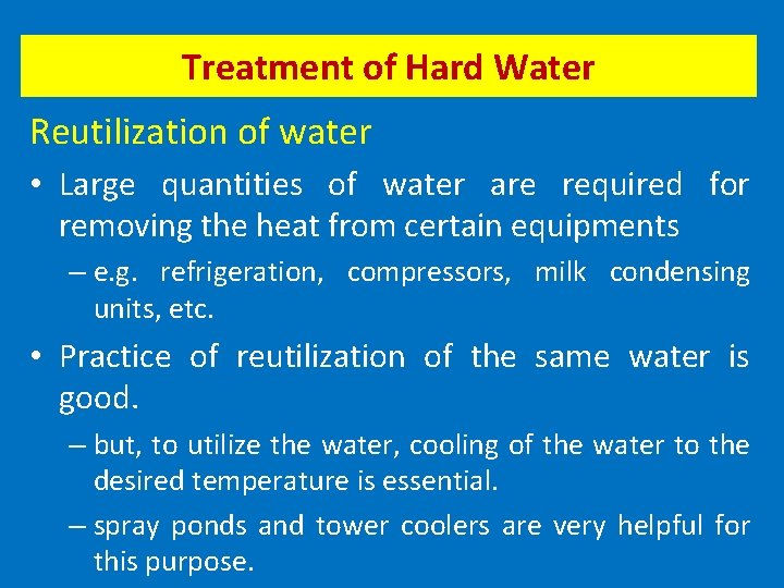 Treatment of Hard Water Reutilization of water • Large quantities of water are required