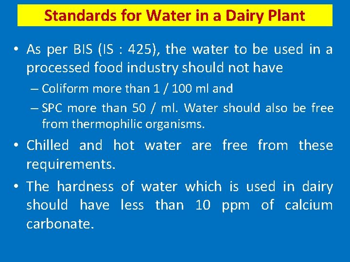 Standards for Water in a Dairy Plant • As per BIS (IS : 425),