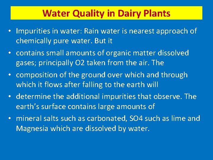 Water Quality in Dairy Plants • Impurities in water: Rain water is nearest approach