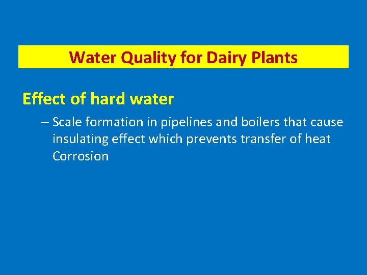 Water Quality for Dairy Plants Effect of hard water – Scale formation in pipelines