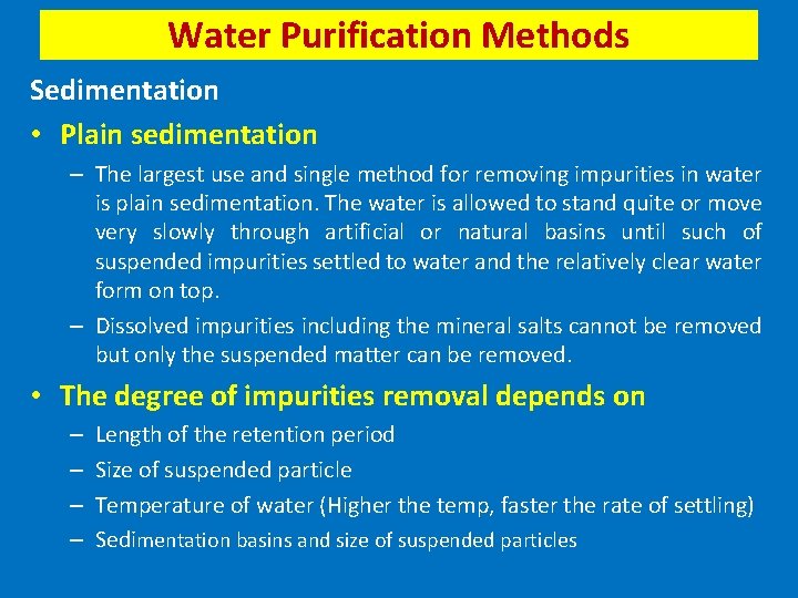 Water Purification Methods Sedimentation • Plain sedimentation – The largest use and single method