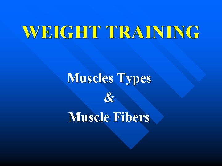 WEIGHT TRAINING Muscles Types & Muscle Fibers 