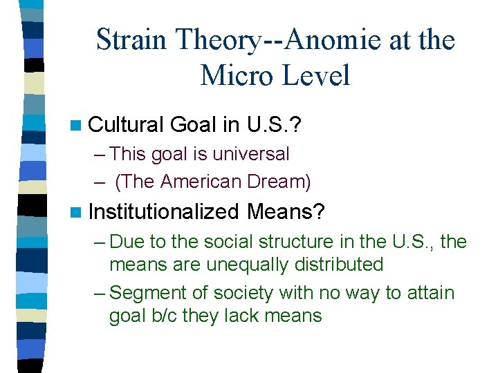 Strain Theory--Anomie at the Micro Level n Cultural Goal in U. S. ? –