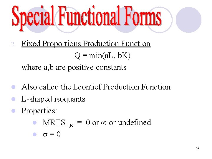 2. Fixed Proportions Production Function Q = min(a. L, b. K) where a, b