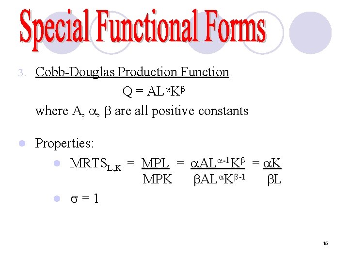 3. Cobb-Douglas Production Function Q = AL K where A, , are all positive