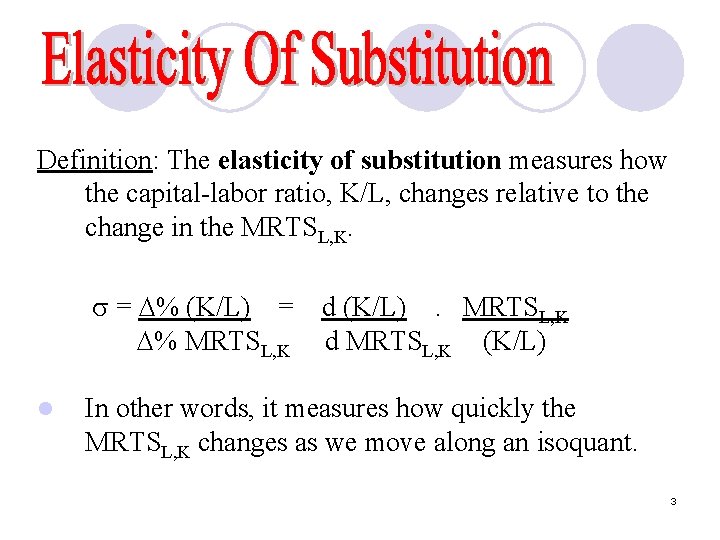 Definition: The elasticity of substitution measures how the capital-labor ratio, K/L, changes relative to