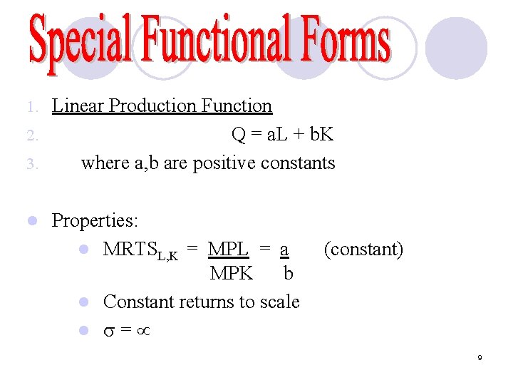 Linear Production Function 2. Q = a. L + b. K 3. where a,