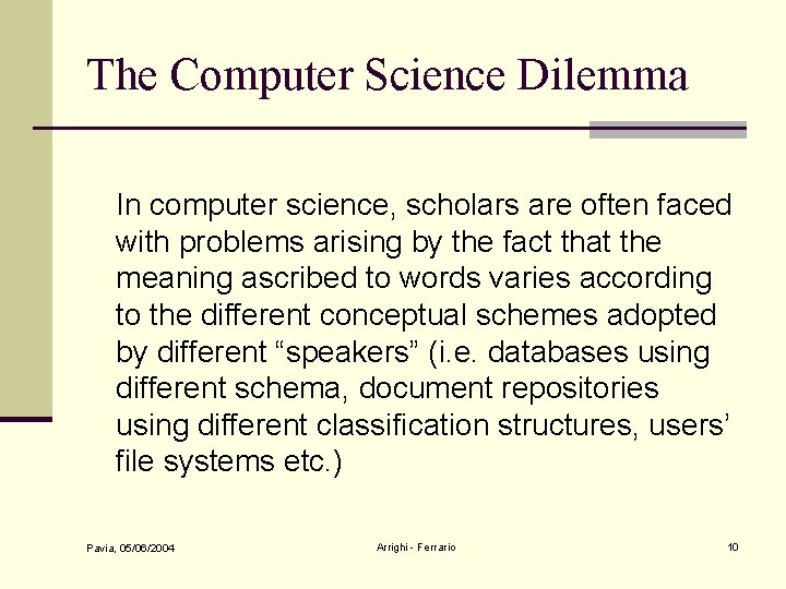 The Computer Science Dilemma In computer science, scholars are often faced with problems arising
