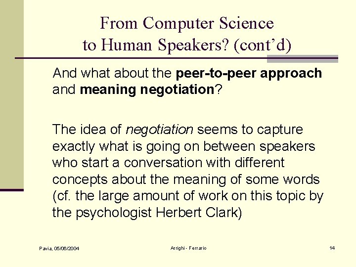 From Computer Science to Human Speakers? (cont’d) And what about the peer-to-peer approach and