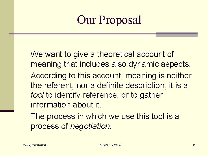 Our Proposal We want to give a theoretical account of meaning that includes also