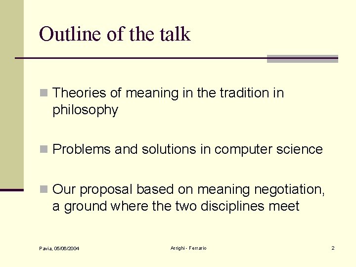 Outline of the talk n Theories of meaning in the tradition in philosophy n