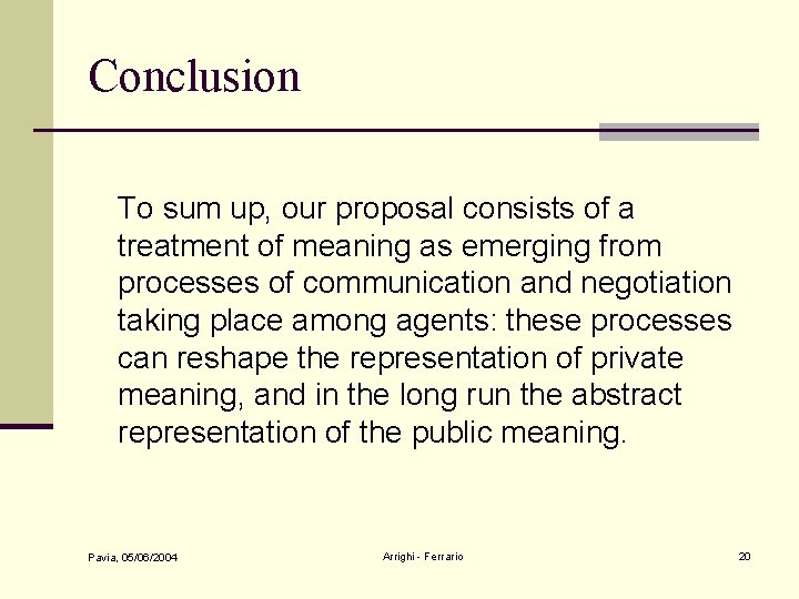 Conclusion To sum up, our proposal consists of a treatment of meaning as emerging