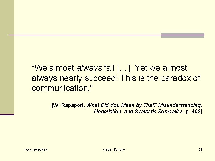 “We almost always fail […]. Yet we almost always nearly succeed: This is the