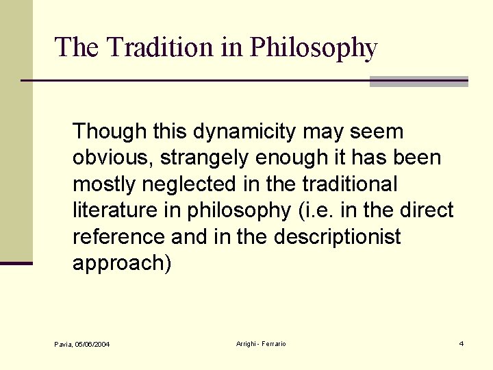 The Tradition in Philosophy Though this dynamicity may seem obvious, strangely enough it has