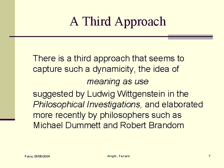 A Third Approach There is a third approach that seems to capture such a