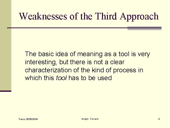 Weaknesses of the Third Approach The basic idea of meaning as a tool is