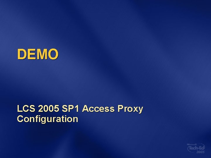 DEMO LCS 2005 SP 1 Access Proxy Configuration 