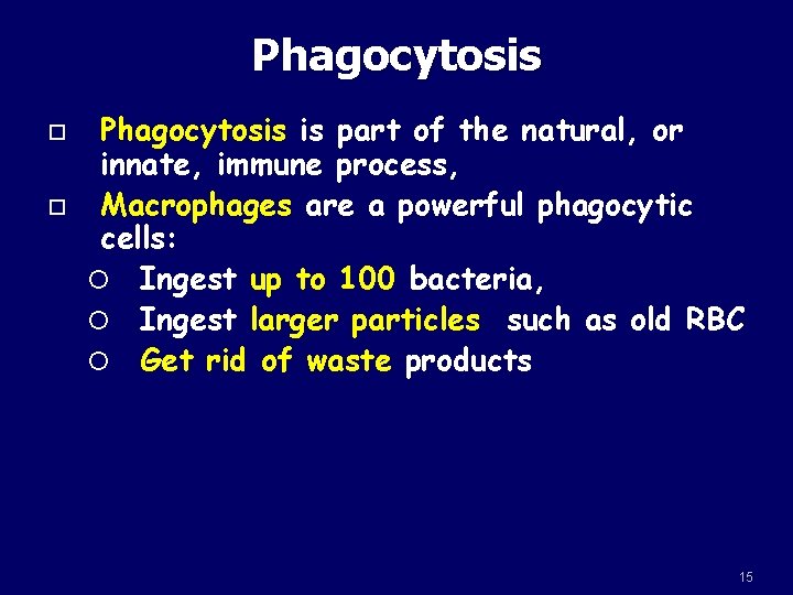 Phagocytosis is part of the natural, or innate, immune process, Macrophages are a powerful