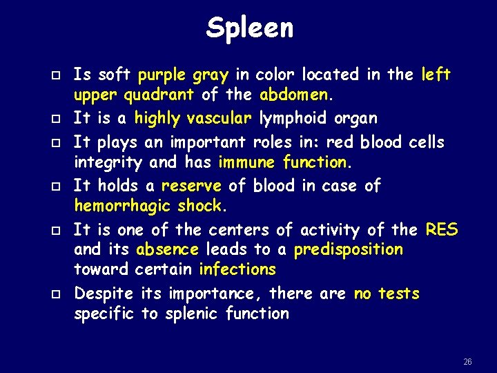 Spleen Is soft purple gray in color located in the left upper quadrant of