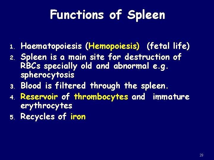 Functions of Spleen 1. 2. 3. 4. 5. Haematopoiesis (Hemopoiesis) (fetal life) Spleen is