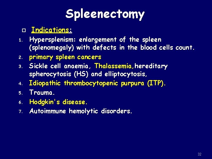 Spleenectomy 1. 2. 3. 4. 5. 6. 7. Indications: Hypersplenism: enlargement of the spleen