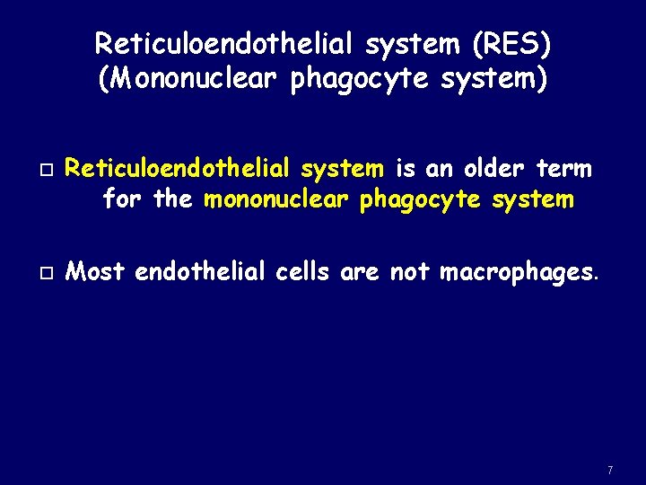 Reticuloendothelial system (RES) (Mononuclear phagocyte system) Reticuloendothelial system is an older term for the