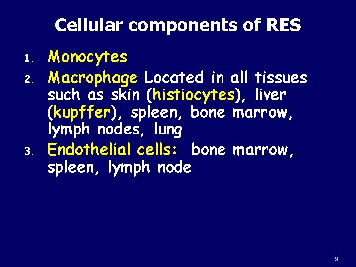 Cellular components of RES 1. 2. 3. Monocytes Macrophage Located in all tissues such