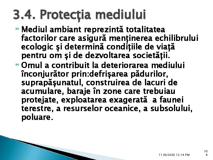 3. 4. Protecția mediului Mediul ambiant reprezintă totalitatea factorilor care asigură menținerea echilibrului ecologic