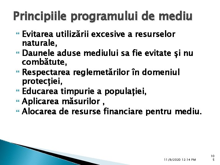 Principiile programului de mediu Evitarea utilizării excesive a resurselor naturale, Daunele aduse mediului sa