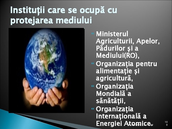 Instituții care se ocupă cu protejarea mediului Ministerul Agriculturii, Apelor, Pădurilor și a Mediului(RO),