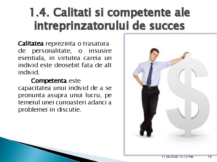 1. 4. Calitati si competente ale intreprinzatorului de succes Calitatea reprezinta o trasatura de