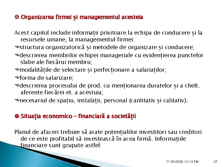 . Organizarea firmei și managementul acesteia Acest capitol include informații privitoare la echipa de