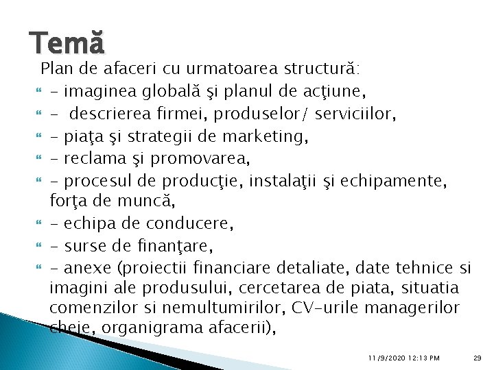 Temă Plan de afaceri cu urmatoarea structură: - imaginea globală şi planul de acţiune,