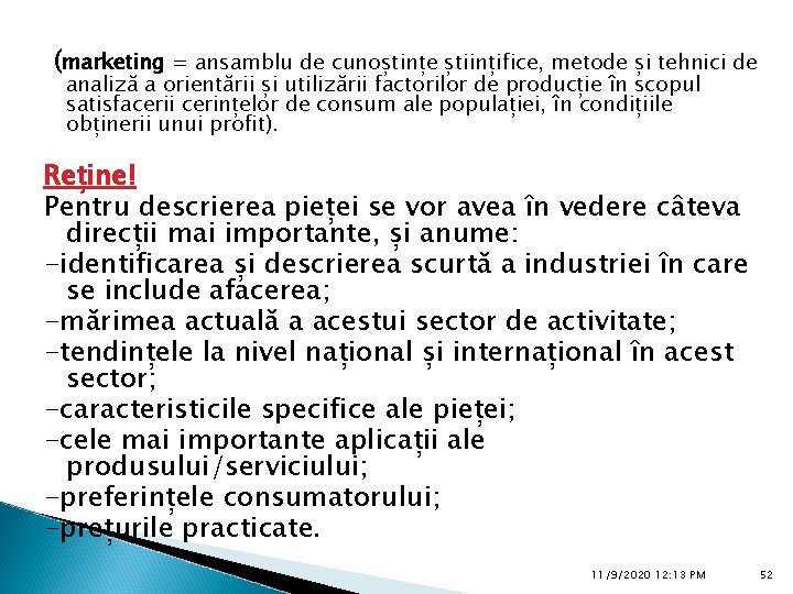 (marketing = ansamblu de cunoștințe științifice, metode și tehnici de analiză a orientării și