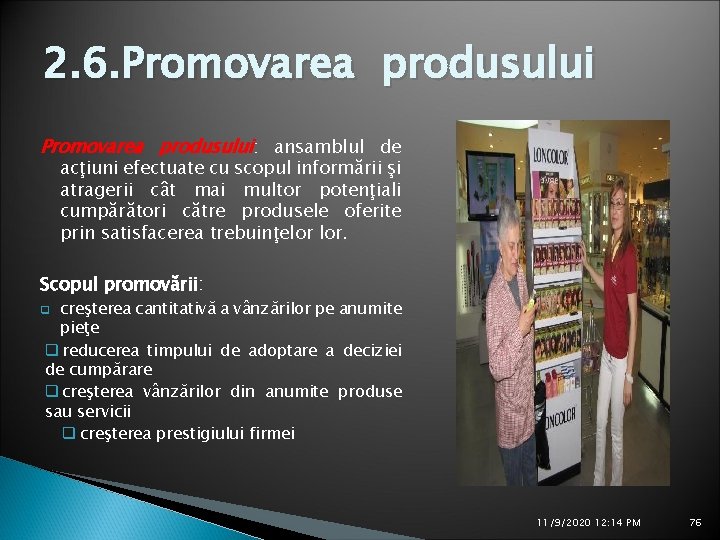 2. 6. Promovarea produsului: ansamblul de acţiuni efectuate cu scopul informării şi atragerii cât