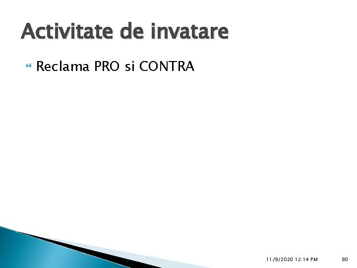 Activitate de invatare Reclama PRO si CONTRA 11/9/2020 12: 14 PM 80 