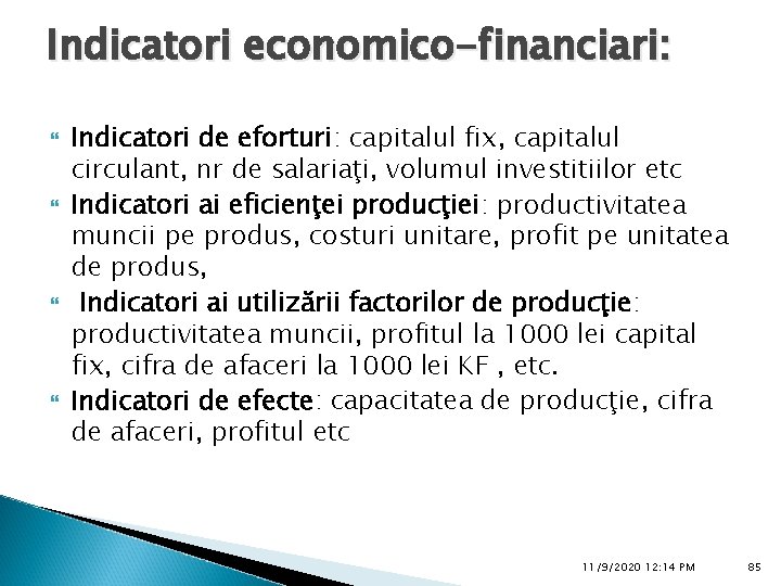 Indicatori economico-financiari: Indicatori de eforturi: capitalul fix, capitalul circulant, nr de salariaţi, volumul investitiilor