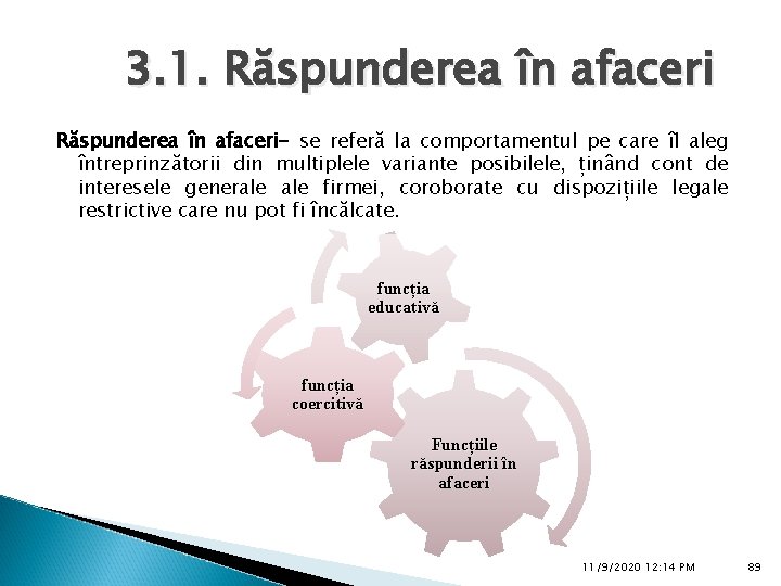 3. 1. Răspunderea în afaceri- se referă la comportamentul pe care îl aleg întreprinzătorii