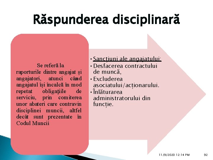 Răspunderea disciplinară Se referă la raporturile dintre angajat și angajatori, atunci când angajatul își