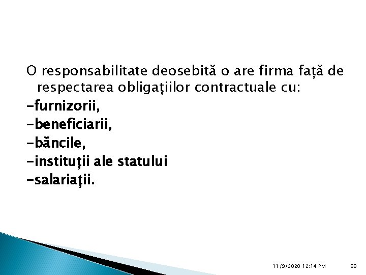 O responsabilitate deosebită o are firma față de respectarea obligațiilor contractuale cu: -furnizorii, -beneficiarii,