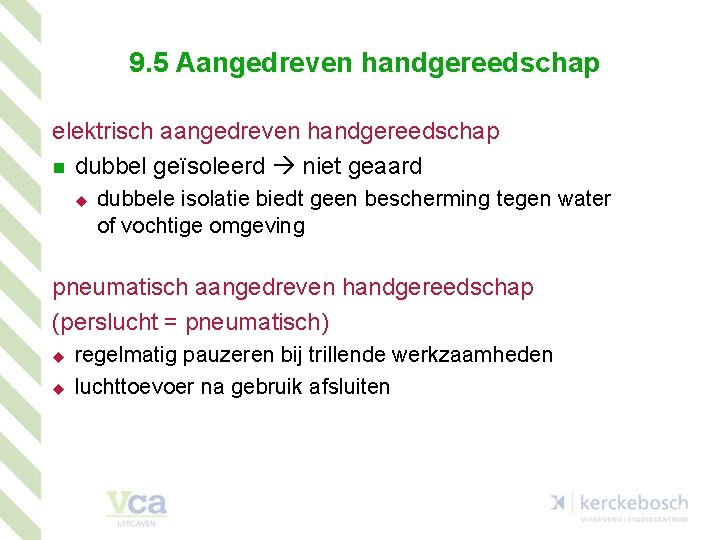 9. 5 Aangedreven handgereedschap elektrisch aangedreven handgereedschap n dubbel geïsoleerd niet geaard u dubbele