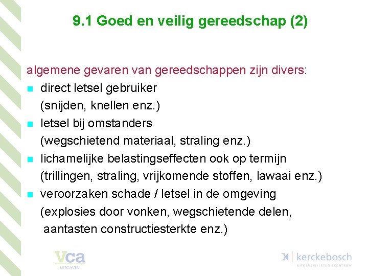 9. 1 Goed en veilig gereedschap (2) algemene gevaren van gereedschappen zijn divers: n