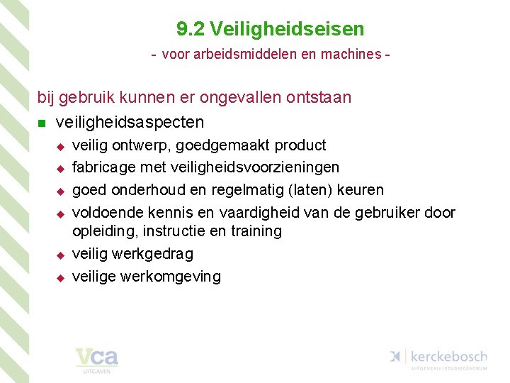 9. 2 Veiligheidseisen - voor arbeidsmiddelen en machines - bij gebruik kunnen er ongevallen