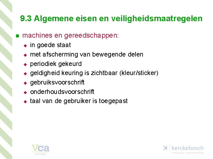 9. 3 Algemene eisen en veiligheidsmaatregelen n machines en gereedschappen: u u u u