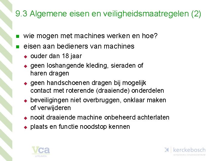 9. 3 Algemene eisen en veiligheidsmaatregelen (2) n n wie mogen met machines werken