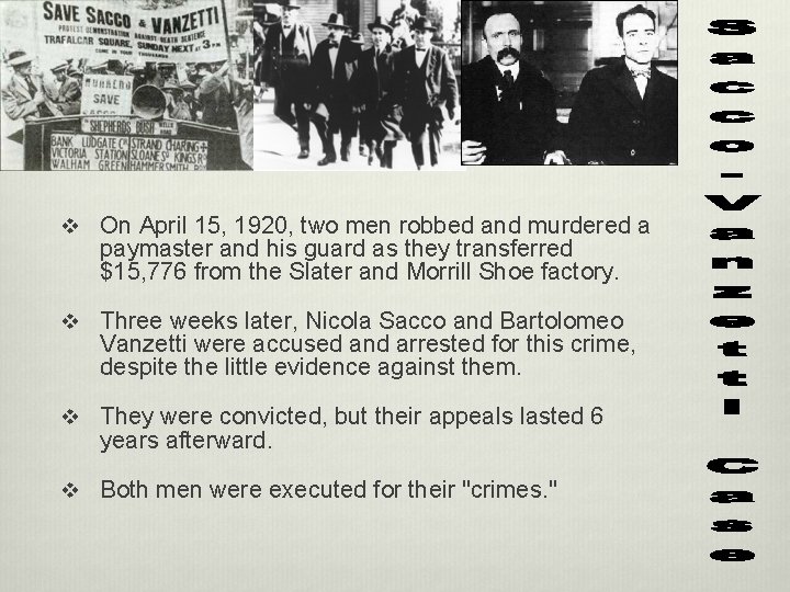 v On April 15, 1920, two men robbed and murdered a paymaster and his