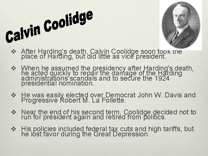 v After Harding’s death, Calvin Coolidge soon took the place of Harding, but did