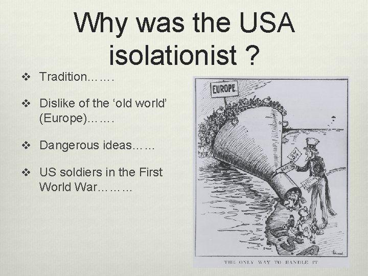 Why was the USA isolationist ? v Tradition……. v Dislike of the ‘old world’