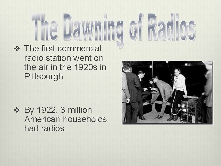 v The first commercial radio station went on the air in the 1920 s